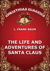 The Life And Adventures Of Santa Claus - L. Frank Baum - ebook