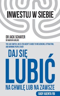 Daj się lubić na chwilę lub na zawsze. Rady agenta FBI - Jack Schafer, Marvin Karlins - książka