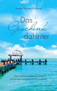 Das Geschenk dahinter - Sandra Saviera Viehböck - ebook