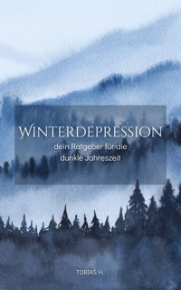 Winterdepression - dein Ratgeber für die dunkle Jahreszeit - Tobias Hopfmüller - ebook