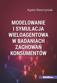 Modelowanie i symulacja wieloagentowa w badaniach zachowań konsumentów - Wawrzyniak Agata - książka