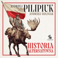 Historia alternatywna - Andrzej Pilipiuk, Andrzej Dolniak - ebook + audiobook