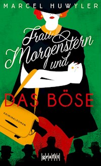 Frau Morgenstern und das Böse - Marcel Huwyler - ebook