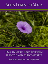Das innere Bewusstsein und wie man es entwickelt - Sri Aurobindo - ebook
