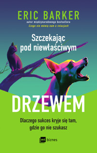 Szczekając pod niewłaściwym drzewem - Eric Barker - ebook