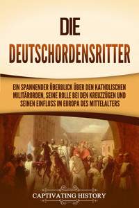 Die Deutschordensritter - Captivating History - ebook