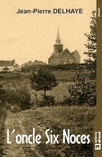 L'oncle Six Noces - Jean-Pierre Delhaye - ebook