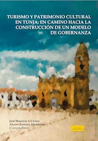 Turismo y patrimonio cultural en Tunja - José Mauricio Gil León - ebook