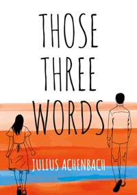 Those Three Words - Julius Achenbach - ebook