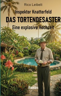 Inspektor Knatterfeld: Das Tortendesaster - Rico Leibelt - ebook