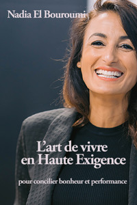 L'art de vivre en Haute Exigence - Nadia El Bouroumi - ebook