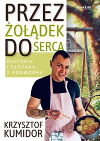 Przez żołądek do serca - Kumidor Krzysztof - ebook + książka