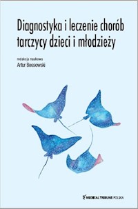Diagnostyka i leczenie chorób tarczycy dzieci i młodzieży - Bossowski Artur - książka