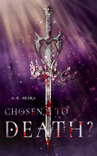 Chosen to death? - A.K.Akara - ebook