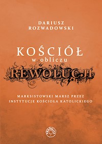 Kościół w obliczu rewolucji - Dariusz Rozwadowski - ebook + książka