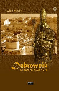 Dubrownik w latach 1358-1526 - Wróbel Piotr - książka