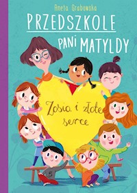 Przedszkole pani Matyldy  Zosia i złote serce - Aneta Grabowska - książka