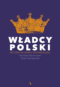 Władcy Polski - Maciorowski Mirosław, Maciejewska Beata - książka