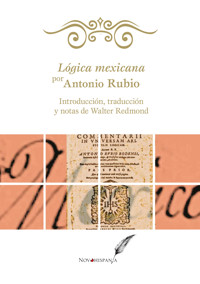 Lógica mexicana por Antonio Rubio - Antonio Rubio - ebook