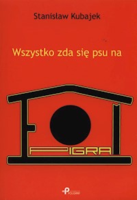 Wszystko zda się psu na epigram - Stanisław Kubajek - książka