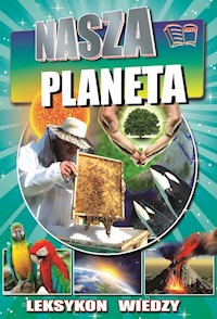 LEKSYKON WIEDZY NASZA PLANETA - zbiorowa praca - książka