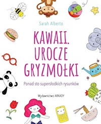 Kawaii Urocze gryzmołki - Alberto Sarah - książka