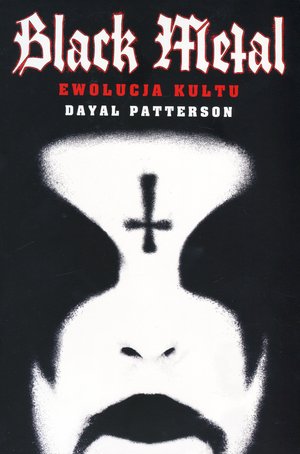 Black Metal - Ewolucja kultu - Dayal Patterson - książka