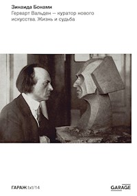 Герварт Вальден — куратор нового искусства. Жизнь и судьба - Зинаида Бонами - ebook