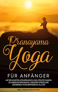 Pranayama Yoga für Anfänger - Sophie Pipetz - ebook