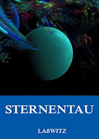 Sternentau - Die Pflanze vom Neptunsmond - Kurd Lasswitz - ebook