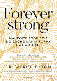 Forever strong. Naukowe podejście do zachowania formy i witalności - Dr. Gabrielle Lyon - audiobook + książka