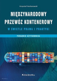 Międzynarodowy przewóz kontenerowy w świetle prawa - Kochanowski Krzysztof - książka
