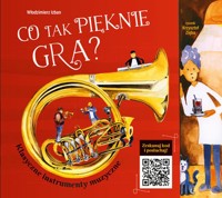 Co tak pięknie gra? Klasyczne instrumenty muzyczne - Włodzimierz Izban - książka
