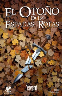 El otoño de las espadas rotas - Ysverd - ebook