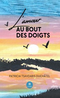 L’amour au bout des doigts - Patricia Tsavdaris Duchâtel - ebook
