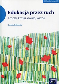 Edukacja przez ruch Kropki, kreski, owale, wiązki - Dorota Dziamska - książka