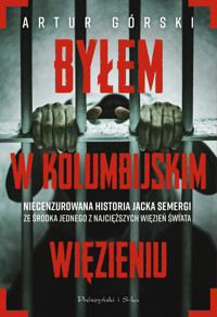 Byłem w kolumbijskim więzieniu - Artur Górski, Jacek Semerga - ebook + książka