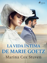 La vida íntima de Marie Goetz - Marina Cox Stuven - ebook