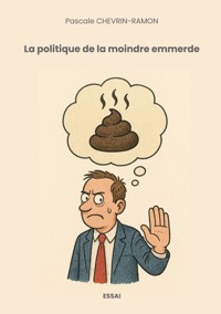 La politique de la moindre emmerde - Pascale Chevrin - Ramon - ebook