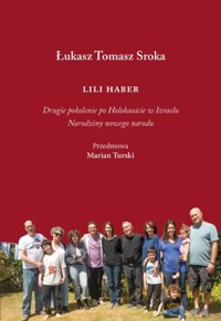 Lili Haber. Drugie pokolenie po holokauście.. - Łukasz Tomasz Sroka - książka