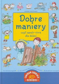 Dobre maniery czyli savoir vivre dla dzieci - Krzyżanek Joanna - książka