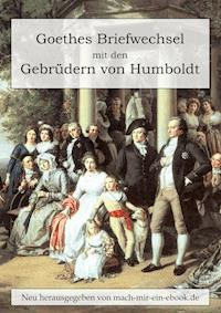 Goethes Briefwechsel mit den Gebrüdern von Humboldt - Johann Wolfgang von Goethe - ebook