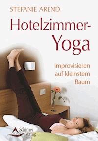 Hotelzimmer-Yoga - Stefanie Arend - ebook