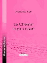 Le Chemin le plus court - Ligaran - ebook