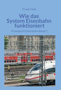 Wie das System Eisenbahn funktioniert - Frank Hole - ebook