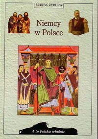 A to Polska właśnie. Niemcy w Polsce - Zybura Marek - ebook