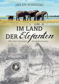Im Land der Elefanten - Mit dem Dachzelt durch Botswana - Helen Sonntag - ebook