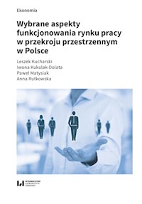 Wybrane aspekty funkcjonowania rynku pracy w przekroju przestrzennym w Polsce - Kucharski Leszek, Kukulak-Dolata Iwona, Matysiak Paweł, Rutkowska Anna - książka