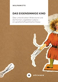 Das eigensinnige Kind - Wolfram Ette - ebook