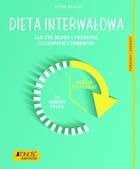 Dieta interwałowa Jak żyć długo i pozostać szczupłym i zdrowym Poradnik zdrowie -  - książka